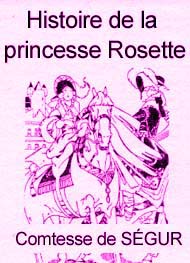 Comtesse de ségur - Histoire de la princesse Rosette
