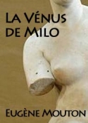 Eugène Mouton: La Vénus de Milo