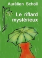 Aurelien Scholl: Le riflard mystérieux