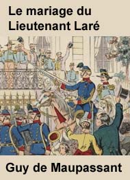 Illustration: LE MARIAGE DU LIEUTENANT LARÉ - Guy de Maupassant