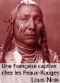 Louis Noir: Une française captive chez les Peaux-Rouges