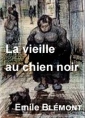 Emile Blémont: La vieille au chien noir