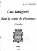 Jean baptiste Caouette: Une intrigante sous le règne de Frontenac