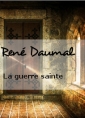 René Daumal: La guerre sainte