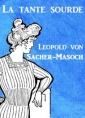 Léopold von Sachermasoch: La tante sourde