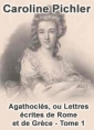 Caroline Pichler: Agathoclès, ou Lettres écrites de Rome et de Grèce Tome 1