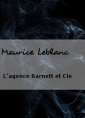 Maurice Leblanc: L'agence Barnett et Cie