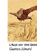Gustave Aimard: L'Aigle noir des Dacotahs
