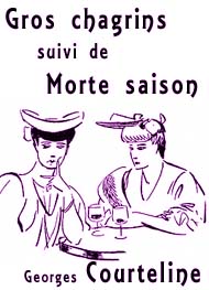 Illustration: Gros chagrins suivi de Morte saison - Georges Courteline