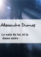 Alexandre Dumas: Le nain du lac et la dame noire