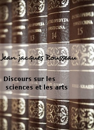 Jean jacques Rousseau - Discours sur les sciences et les arts