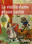 A. Des tilleuls: La vieille dame et son carlin