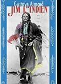 Gustave Aimard: Jim l'Indien