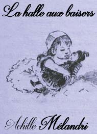 Illustration: La halle aux baisers - Achille Mélandri