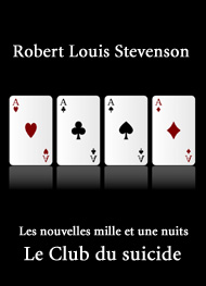 Robert Louis Stevenson - Les nouvelles mille et une nuits. Le Club du suicide