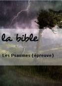 la bible: Les Psaumes (épreuve)