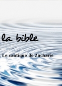 la-bible-le-cantique-de-zacharie