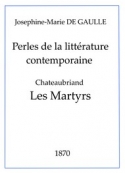 Joséphine marie De gaulle : Perles de la littérature contemporaine – Chateaubriand – Les Martyrs (