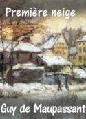 guy de maupassant: Première neige