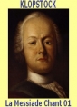 Friedrich gottlieb Klopstock: La Messiade, Notice et Chant 01