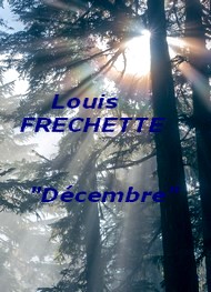Louis honoré Frechette - Décembre