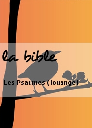 la bible - Les Psaumes (louange)