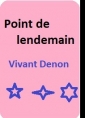 Vivant Denon: Point de lendemain