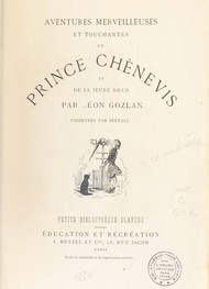 Léon Gozlan - Aventures merveilleuses et touchantes du Prince Chènevis