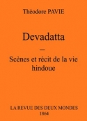 Théodore Pavie: Devadatta – Scènes Et Récit De La Vie Hindoue