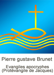Pierre gustave Brunet - Evangiles apocryphes (Protévangile de Jacques)