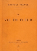 Anatole France: La Vie En Fleur