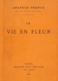 Anatole France: La Vie En Fleur