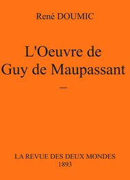 René Doumic - L'oeuvre de Guy de Maupassant