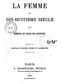  edmond et jules de Goncourt: La Femme au XVIIIème siècle