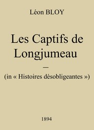 Léon Bloy - Les Captifs de Longjumeau (Version 2)