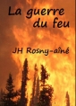 Joseph  henry Rosny_aîné: La guerre du feu