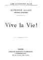 Alphonse Allais: Vive la vie