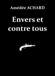 Amédée Achard - Envers et contre tous