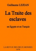 Guillaume Lejean: La Traite des esclaves en Egypte et en Turquie