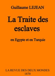 Guillaume Lejean - La Traite des esclaves en Egypte et en Turquie