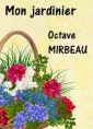 Octave Mirbeau: Mon jardinier