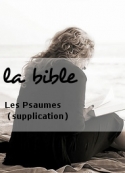 la bible: Les Psaumes (supplication)