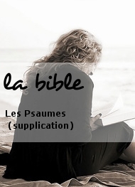 la bible - Les Psaumes (supplication)