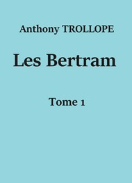 Anthony Trollope - Les Bertram (Tome 1) 