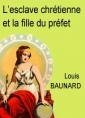 Livre audio: Louis Baunard - L'esclave chrétienne et la fille du préfet