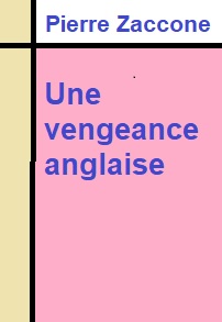 Pierre Zaccone - Une vengeance anglaise