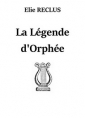 Elie Reclus: La Légende d'Orphée