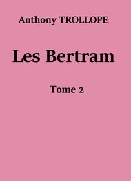 Anthony Trollope - Les Bertram (Tome 2)