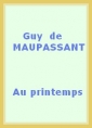 Guy de Maupassant: Au printemps