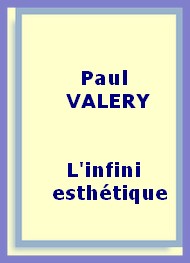 Paul Valéry - L'infini esthétique